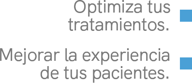 Optimiza tus tratamientos. Mejorar la experiencia de tus parientes.